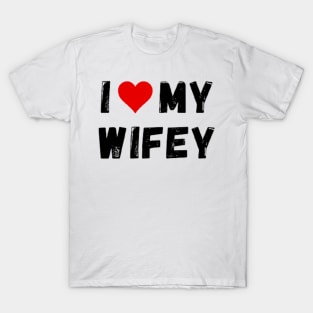 I love my wifey - I heart my wifey T-Shirt